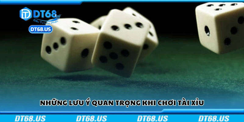 Các lưu ý quan trọng khi chơi tài xỉu