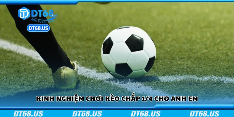 Bí kíp chơi kèo chấp 1/4 cho anh em
