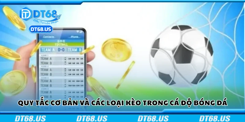 Các quy tắc cơ bản và các loại kèo trong cá độ bóng đá